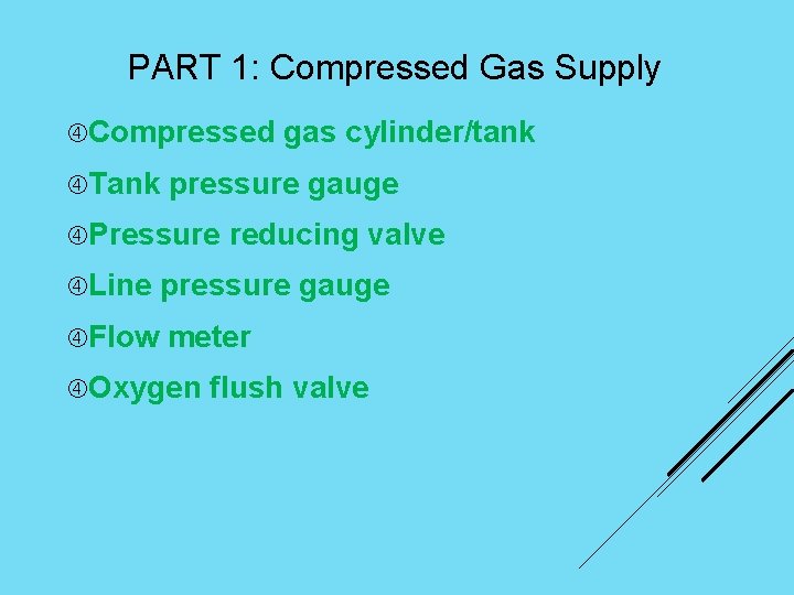 PART 1: Compressed Gas Supply Compressed Tank gas cylinder/tank pressure gauge Pressure reducing valve