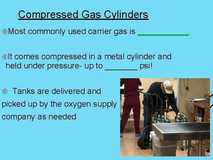 Compressed Gas Cylinders Most commonly used carrier gas is ______. It comes compressed in