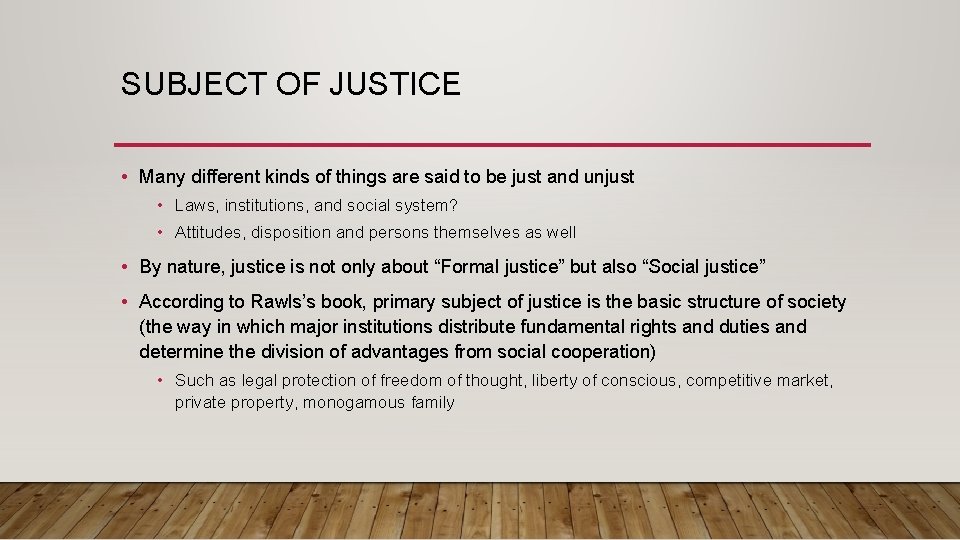 SUBJECT OF JUSTICE • Many different kinds of things are said to be just