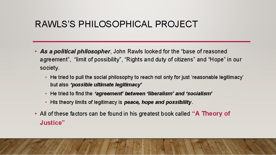 RAWLS’S PHILOSOPHICAL PROJECT • As a political philosopher, John Rawls looked for the “base