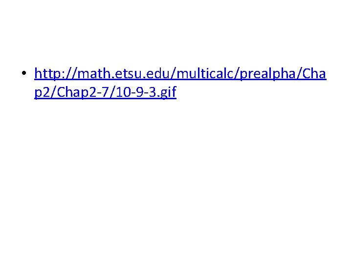  • http: //math. etsu. edu/multicalc/prealpha/Cha p 2/Chap 2 -7/10 -9 -3. gif 