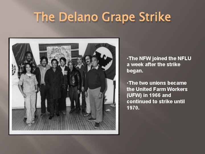 The Delano Grape Strike • The NFW joined the NFLU a week after the