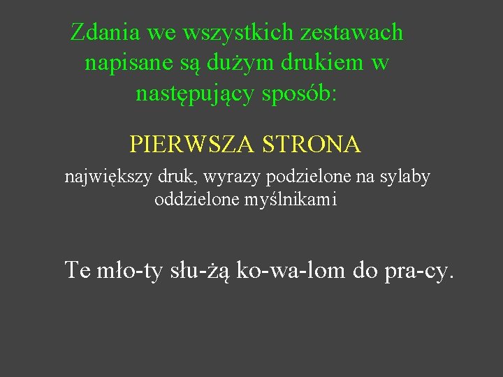 Zdania we wszystkich zestawach napisane są dużym drukiem w następujący sposób: PIERWSZA STRONA największy