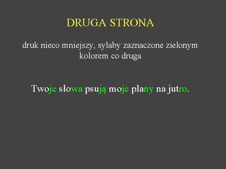 DRUGA STRONA druk nieco mniejszy, sylaby zaznaczone zielonym kolorem co druga Twoje słowa psują