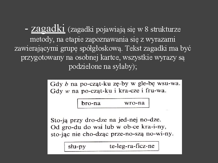 - zagadki (zagadki pojawiają się w 8 strukturze metody, na etapie zapoznawania się z