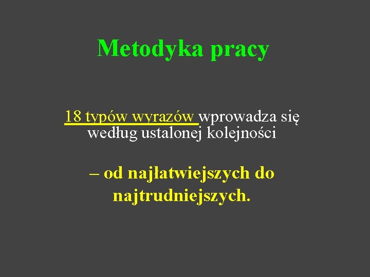 Metodyka pracy 18 typów wyrazów wprowadza się według ustalonej kolejności – od najłatwiejszych do