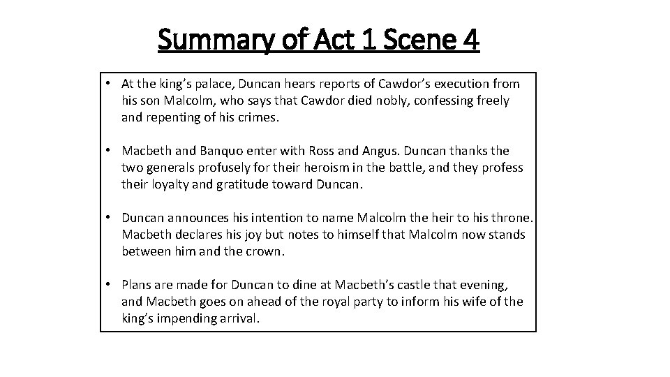 Summary of Act 1 Scene 4 • At the king’s palace, Duncan hears reports