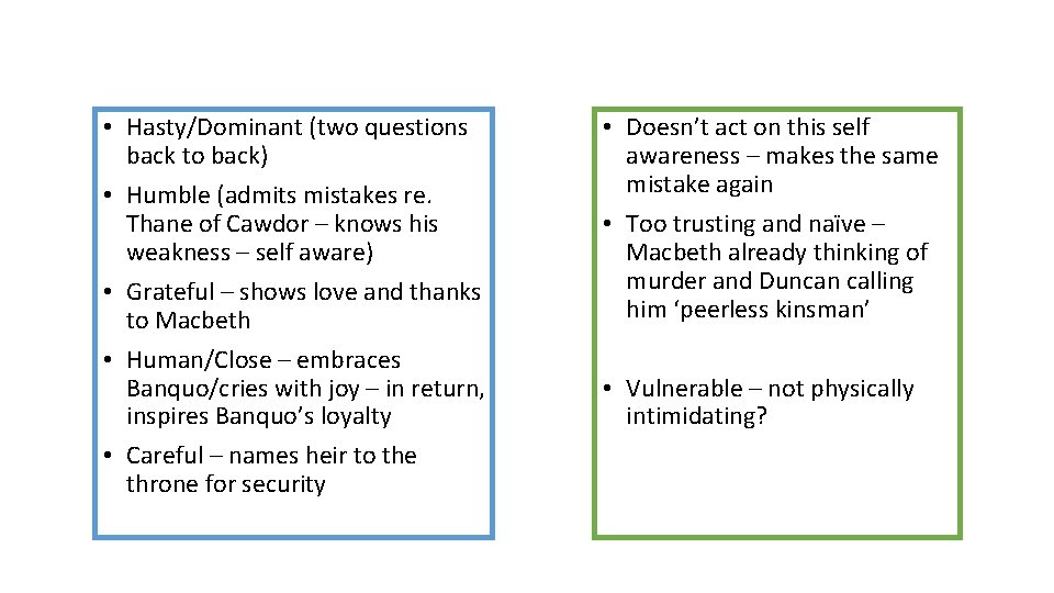  • Hasty/Dominant (two questions back to back) • Humble (admits mistakes re. Thane