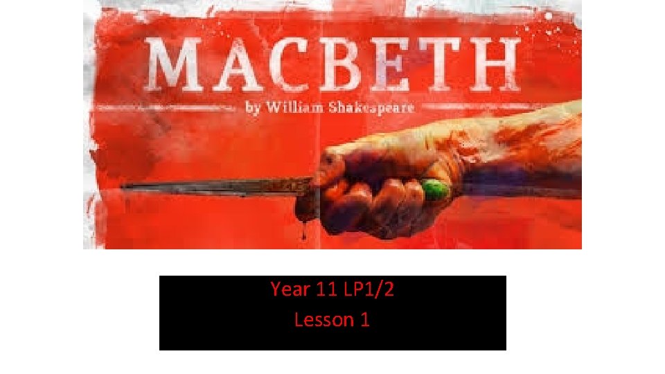 Macbeth Year 11 LP 1/2 Lesson 1 