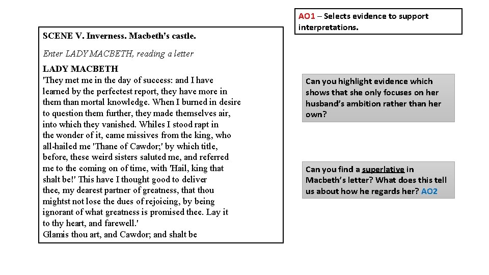 SCENE V. Inverness. Macbeth's castle. AO 1 – Selects evidence to support interpretations. Enter