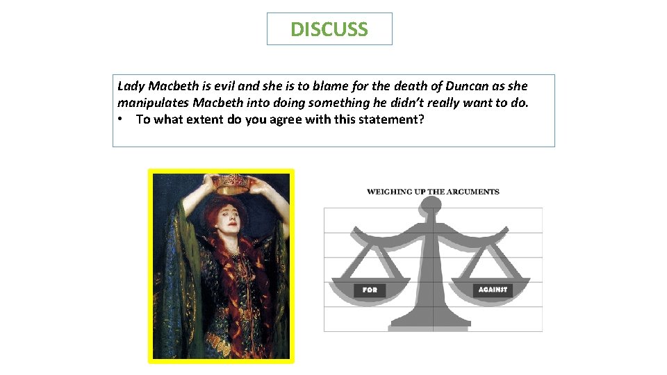 DISCUSS Lady Macbeth is evil and she is to blame for the death of