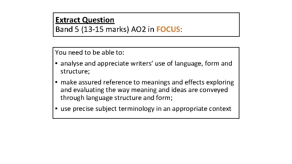 Extract Question Band 5 (13 -15 marks) AO 2 in FOCUS: You need to