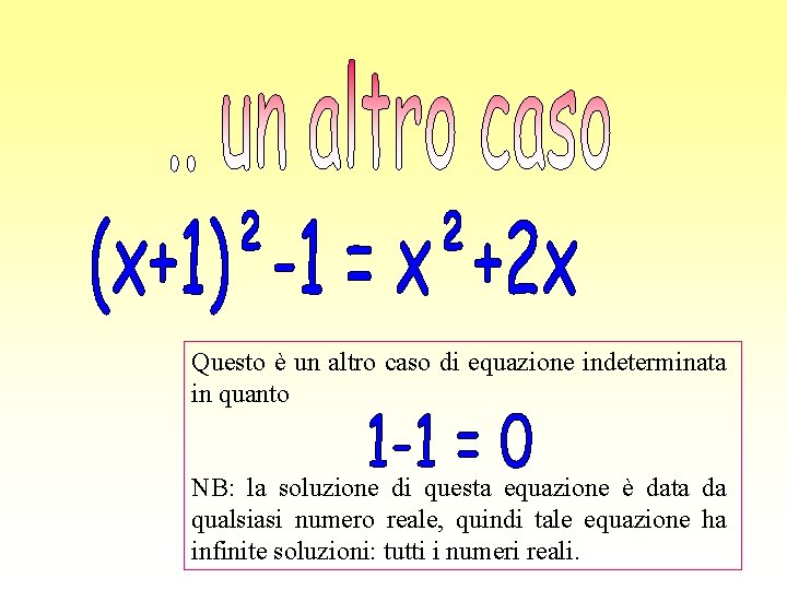 Questo è un altro caso di equazione indeterminata in quanto NB: la soluzione di