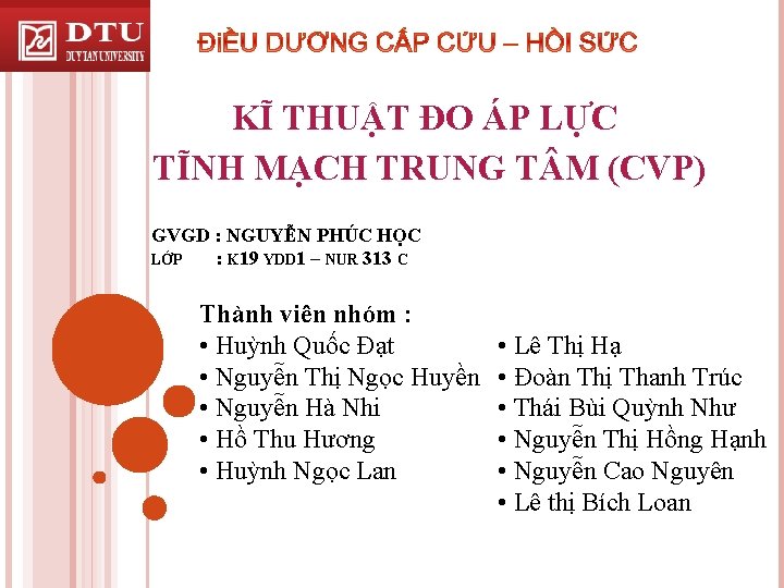 KĨ THUẬT ĐO ÁP LỰC TĨNH MẠCH TRUNG T M (CVP) GVGD : NGUYỄN