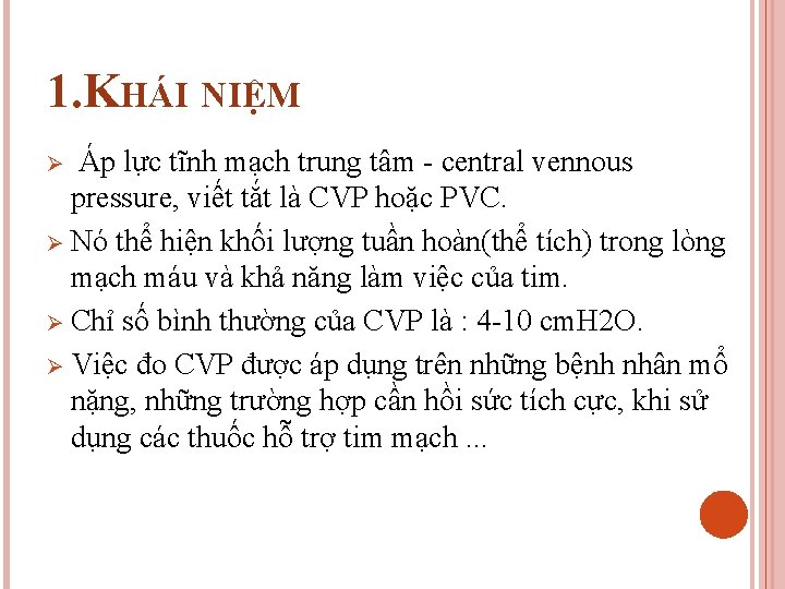 1. KHÁI NIỆM Áp lực tĩnh mạch trung tâm - central vennous pressure, viết