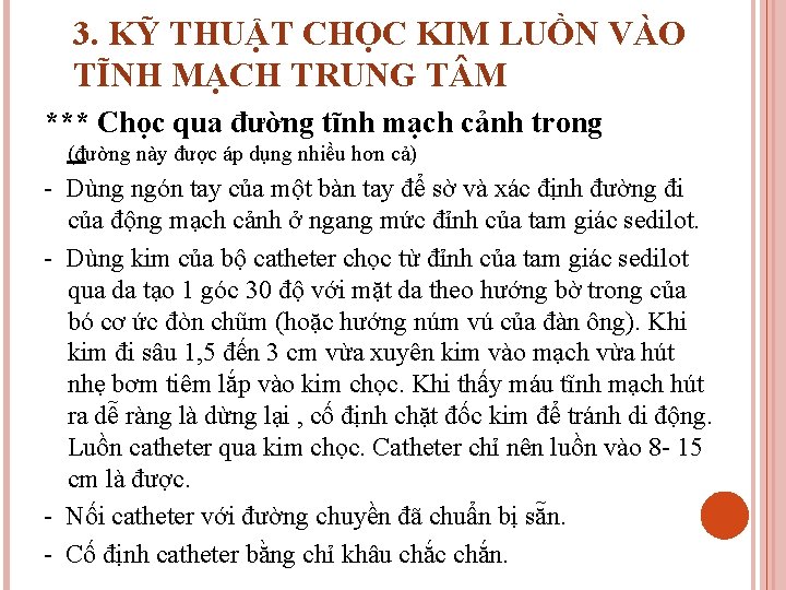 3. KỸ THUẬT CHỌC KIM LUỒN VÀO TĨNH MẠCH TRUNG T M *** Chọc