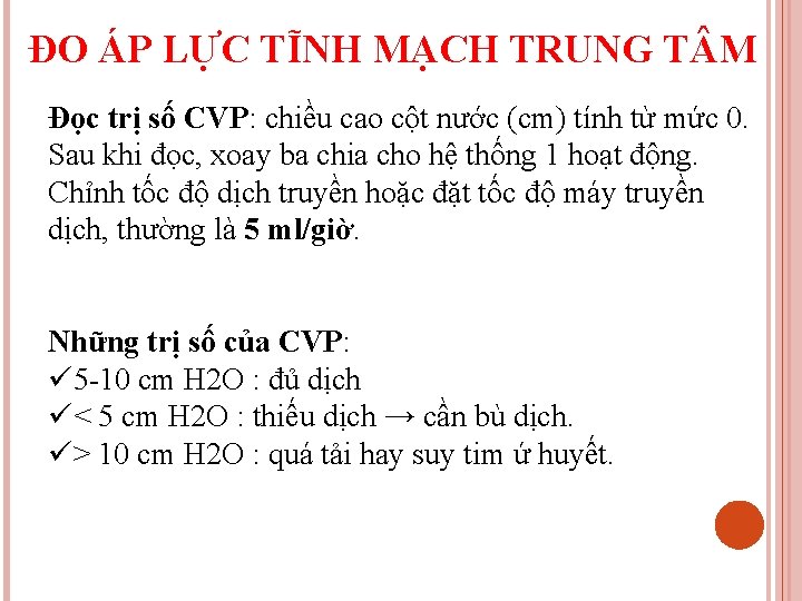 ĐO ÁP LỰC TĨNH MẠCH TRUNG T M Đọc trị số CVP: chiều cao