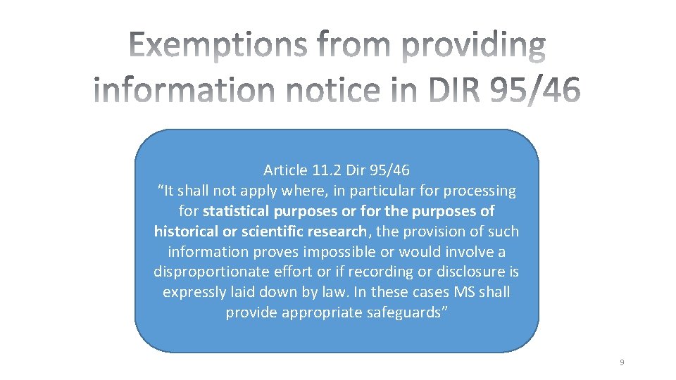 Article 11. 2 Dir 95/46 “It shall not apply where, in particular for processing