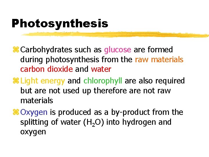 Photosynthesis z Carbohydrates such as glucose are formed during photosynthesis from the raw materials