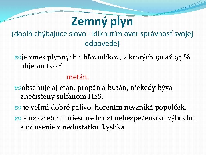 Zemný plyn (doplň chýbajúce slovo - kliknutím over správnosť svojej odpovede) je zmes plynných