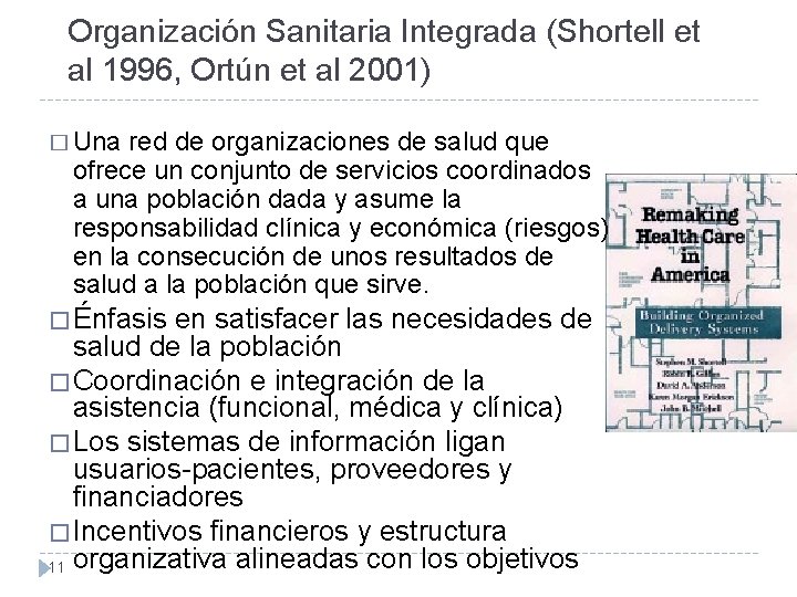 Organización Sanitaria Integrada (Shortell et al 1996, Ortún et al 2001) � Una red