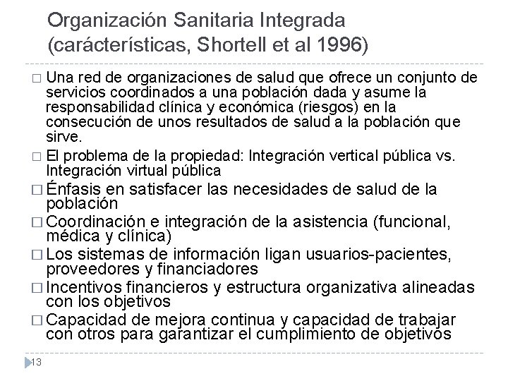 Organización Sanitaria Integrada (carácterísticas, Shortell et al 1996) � Una red de organizaciones de