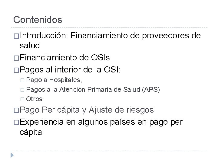 Contenidos �Introducción: Financiamiento de proveedores de salud �Financiamiento de OSIs �Pagos al interior de