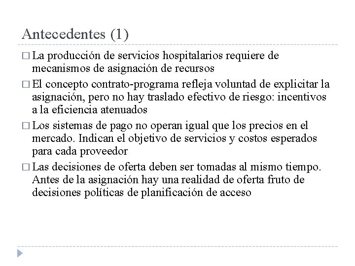 Antecedentes (1) � La producción de servicios hospitalarios requiere de mecanismos de asignación de