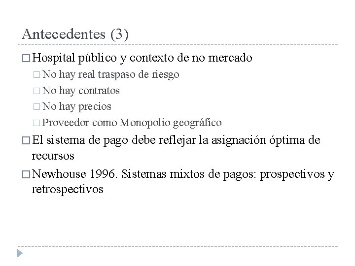 Antecedentes (3) � Hospital público y contexto de no mercado � No hay real