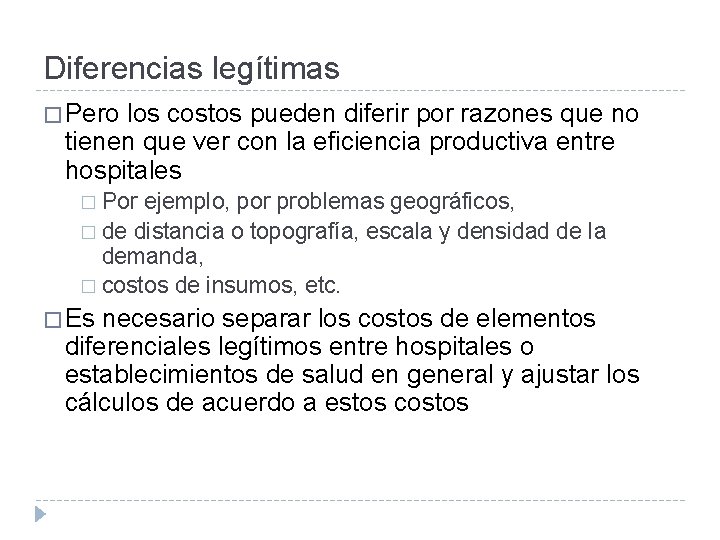 Diferencias legítimas � Pero los costos pueden diferir por razones que no tienen que