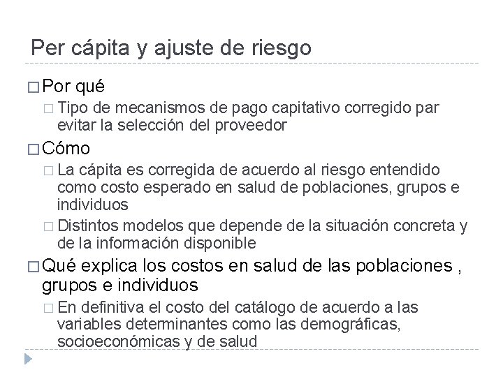 Per cápita y ajuste de riesgo � Por qué � Tipo de mecanismos de