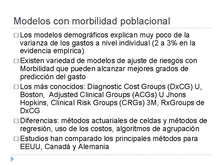 Modelos con morbilidad poblacional � Los modelos demográficos explican muy poco de la varianza