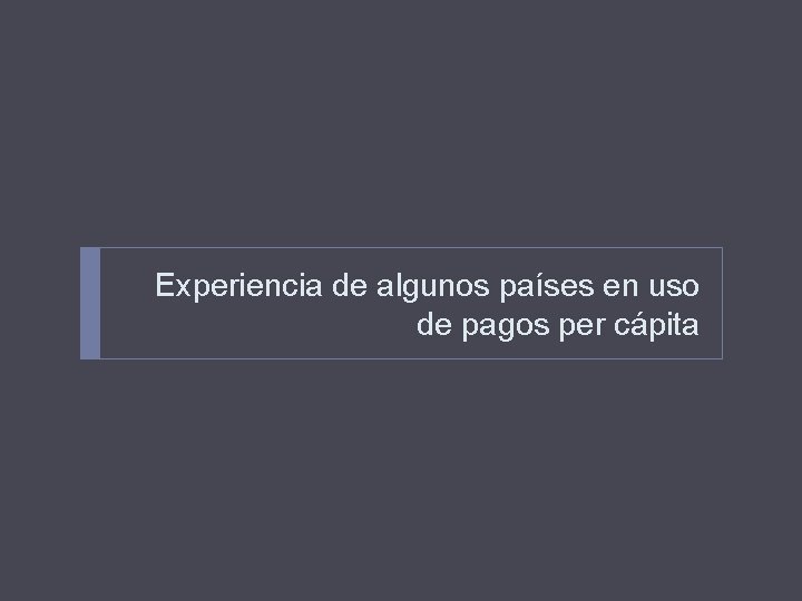 Experiencia de algunos países en uso de pagos per cápita 