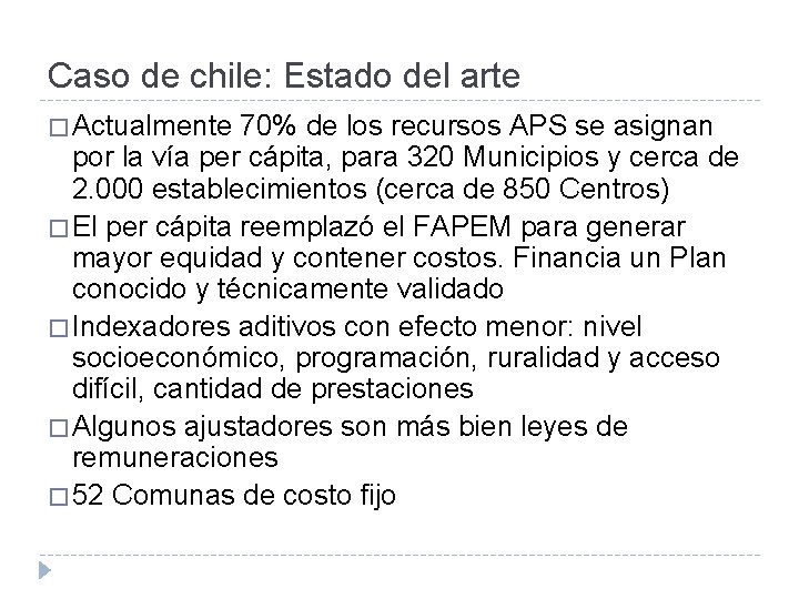 Caso de chile: Estado del arte � Actualmente 70% de los recursos APS se