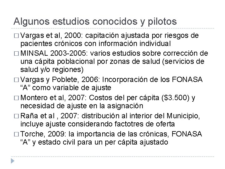 Algunos estudios conocidos y pilotos � Vargas et al, 2000: capitación ajustada por riesgos