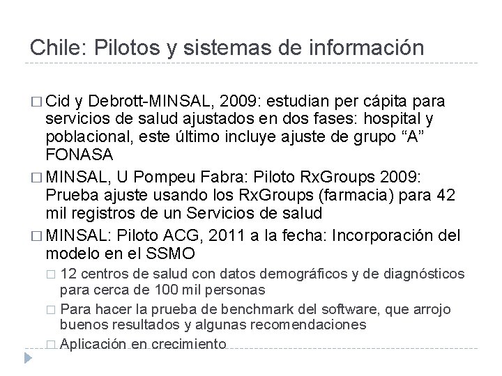 Chile: Pilotos y sistemas de información � Cid y Debrott-MINSAL, 2009: estudian per cápita