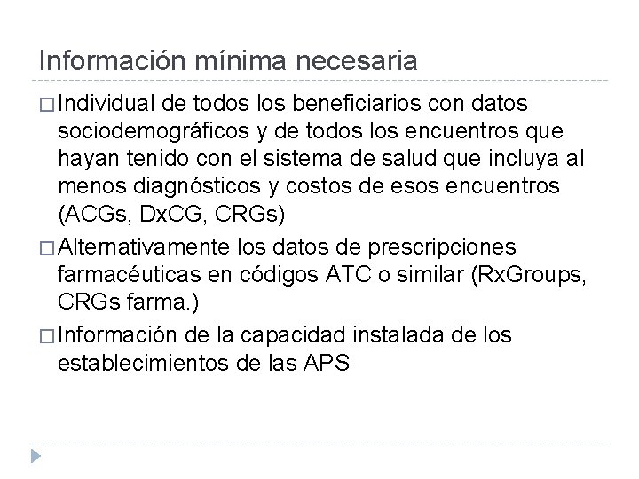 Información mínima necesaria � Individual de todos los beneficiarios con datos sociodemográficos y de