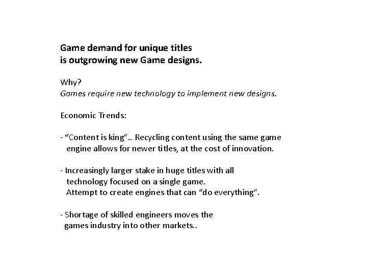 Game demand for unique titles is outgrowing new Game designs. Why? Games require new