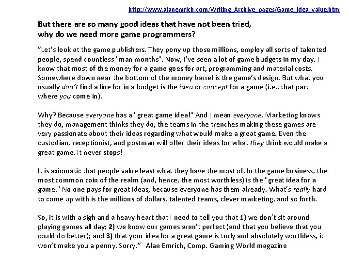 http: //www. alanemrich. com/Writing_Archive_pages/Game_idea_value. htm But there are so many good ideas that have