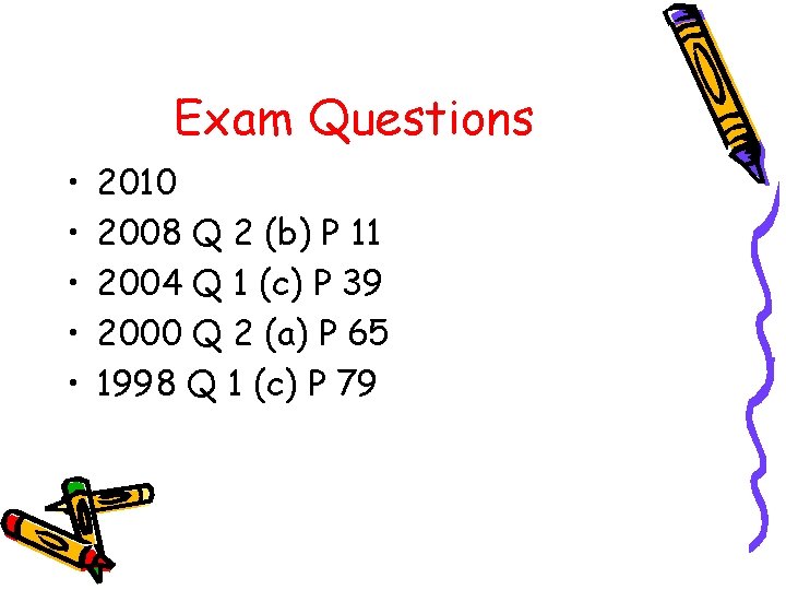 Exam Questions • • • 2010 2008 Q 2 (b) P 11 2004 Q