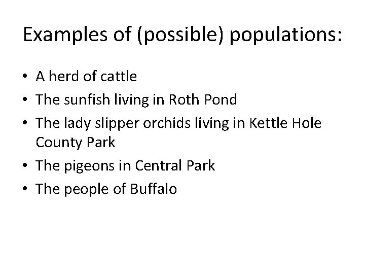 Examples of (possible) populations: • A herd of cattle • The sunfish living in