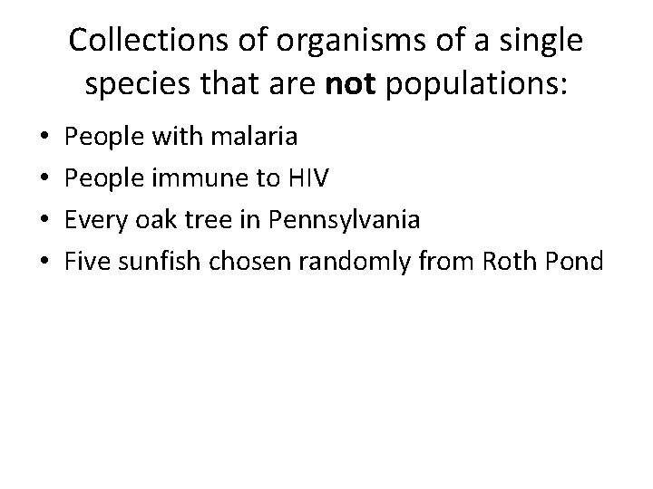 Collections of organisms of a single species that are not populations: • • People