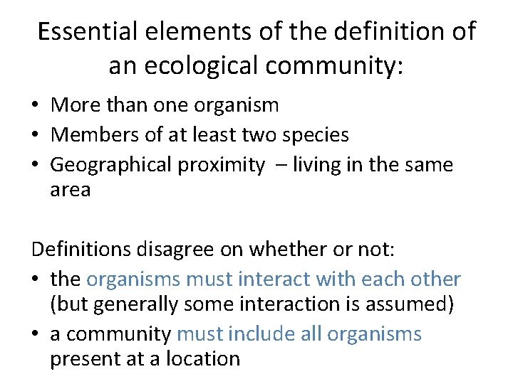 Essential elements of the definition of an ecological community: • More than one organism