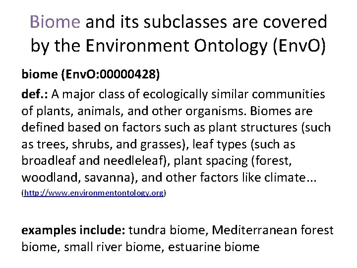 Biome and its subclasses are covered by the Environment Ontology (Env. O) biome (Env.