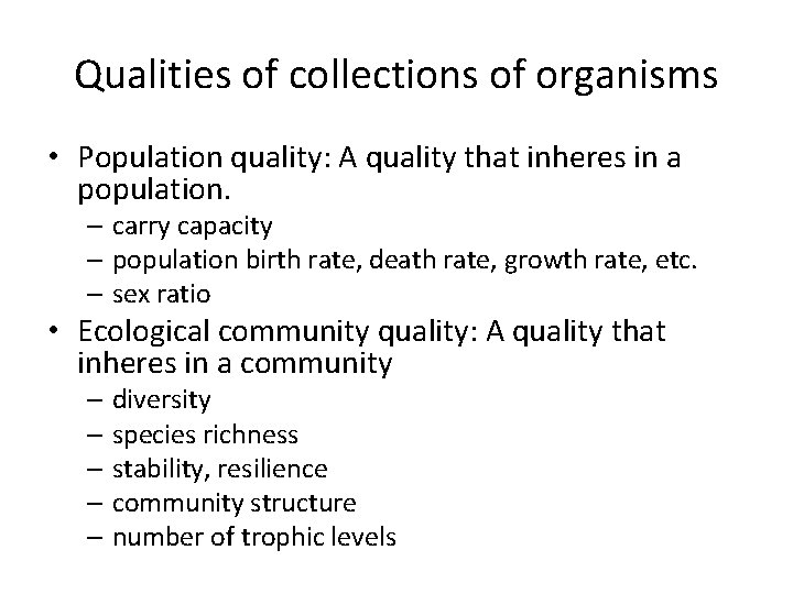 Qualities of collections of organisms • Population quality: A quality that inheres in a