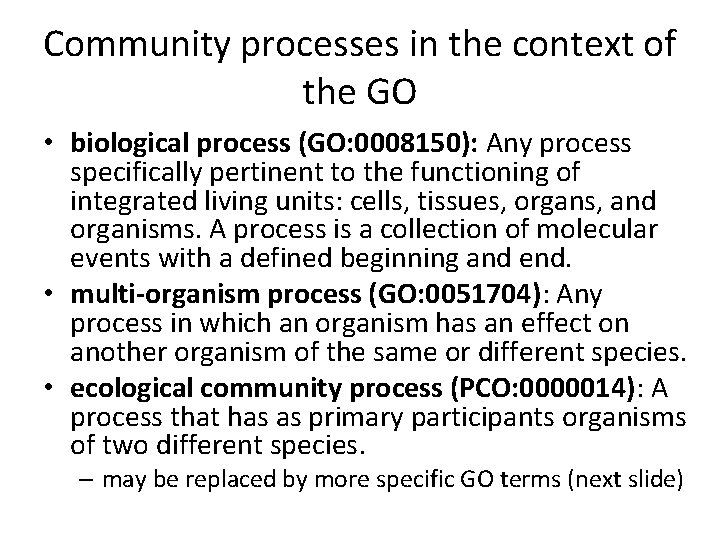 Community processes in the context of the GO • biological process (GO: 0008150): Any
