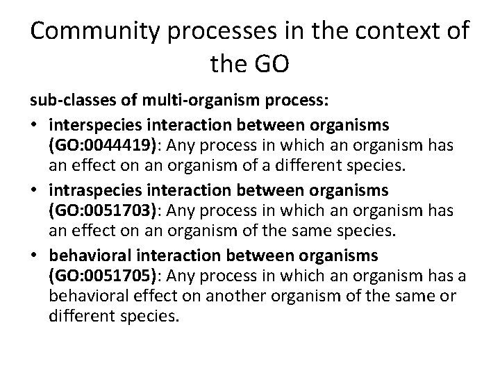 Community processes in the context of the GO sub-classes of multi-organism process: • interspecies