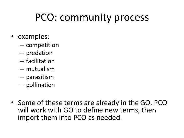 PCO: community process • examples: – competition – predation – facilitation – mutualism –