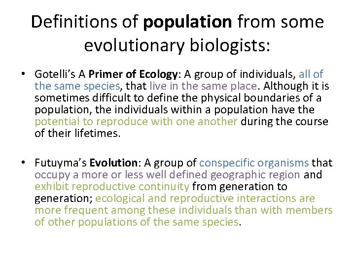 Definitions of population from some evolutionary biologists: • Gotelli’s A Primer of Ecology: A