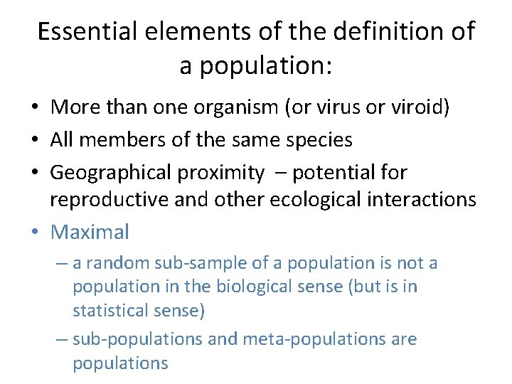 Essential elements of the definition of a population: • More than one organism (or